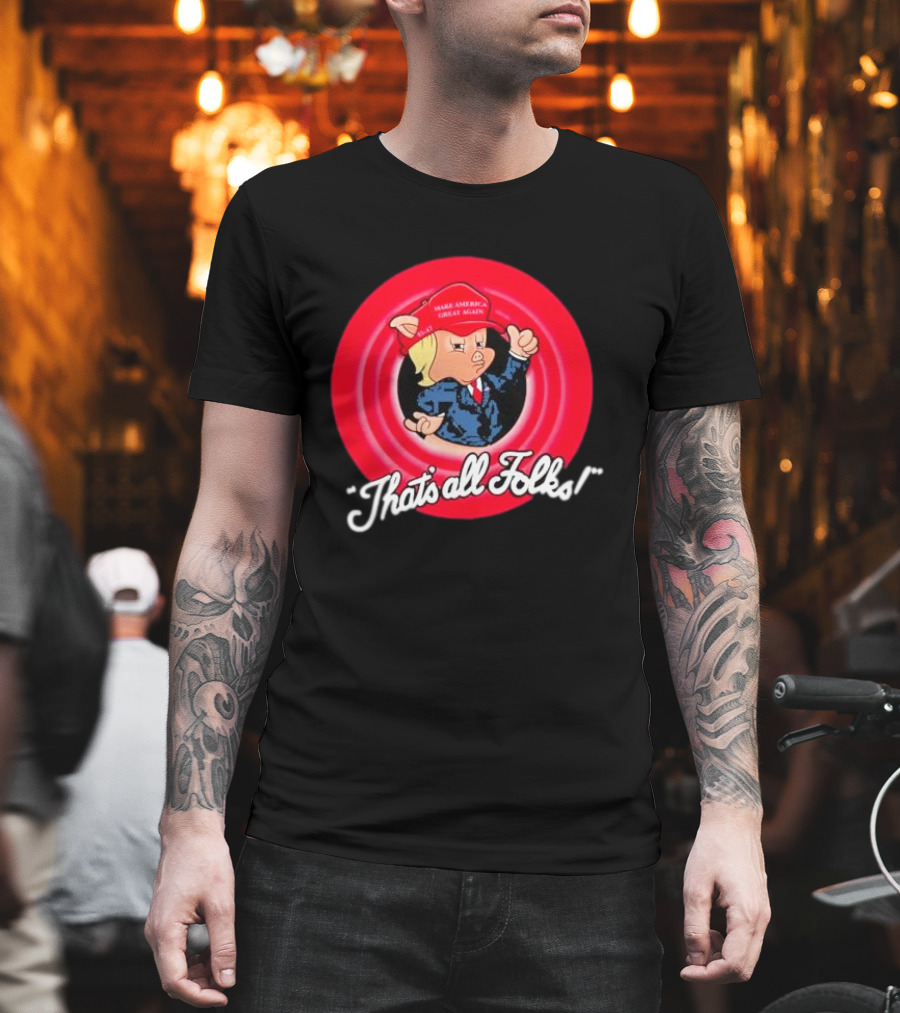 That’s All Folks Make America Great Again Parody Cartoon Mashup T-Shirt