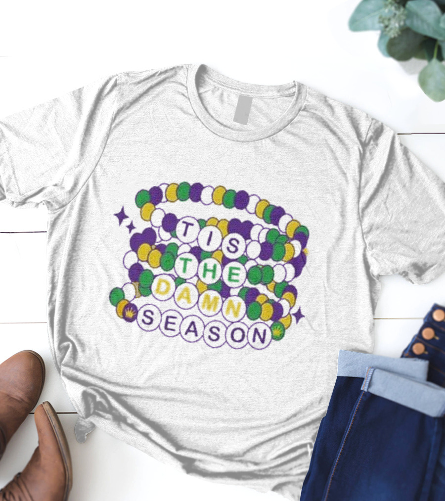 Fleurty Girl Tis The Damn Season Beads Mardi Gras T-Shirt