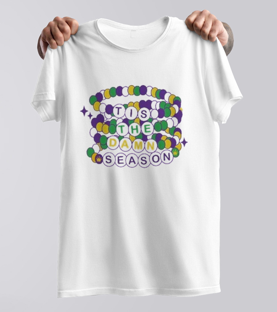 Fleurty Girl Tis The Damn Season Beads Mardi Gras T-Shirt