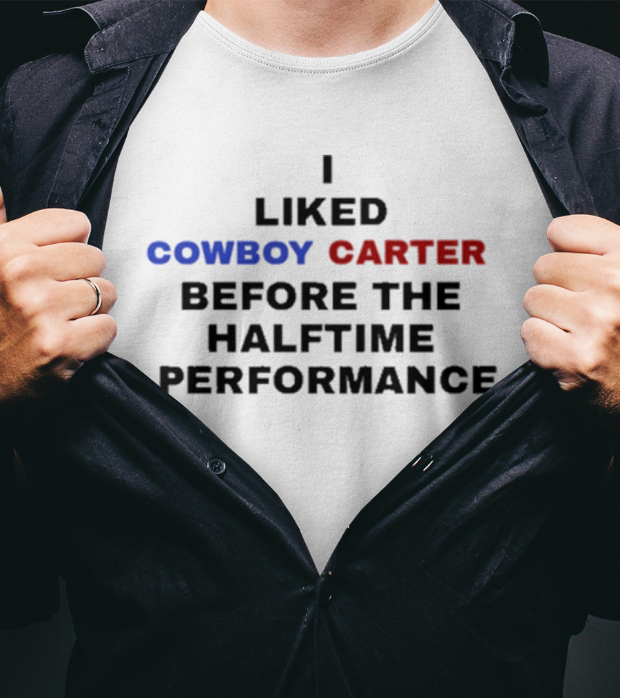 I Liked Cowboy Carter Before The Halftime Performance T-Shirt