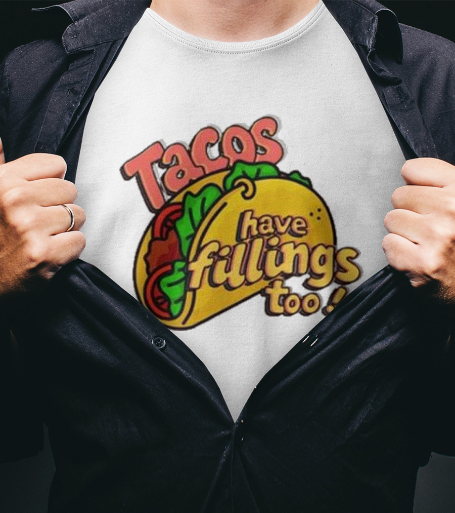 Tacos Have Fillings Too Playful Taco T-Shirt