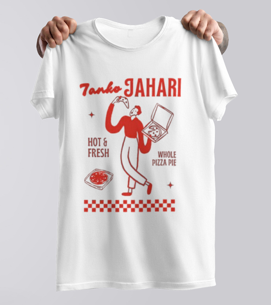 Tanko Jahari Hot And Fresh Whole Pizza Pie T-Shirt