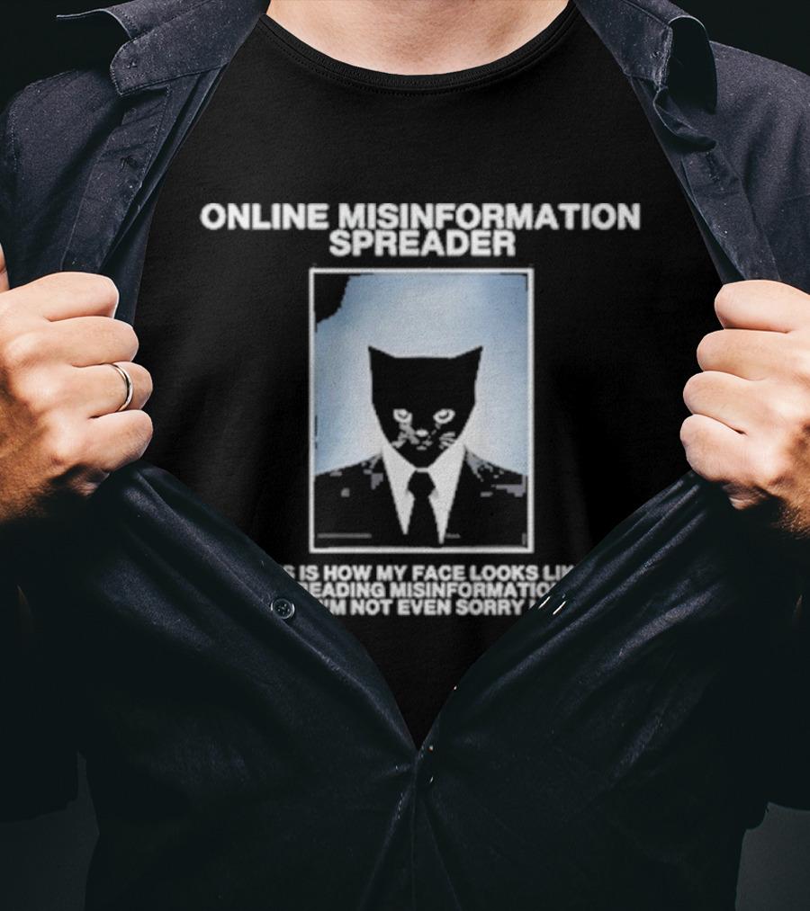 ONLINE MISINFORMATION SPREADER THIS IS HOW MY FACE LOOKS LIKE AFTER SPREADING MISINFORMATION ONLINE (AND I'M NOT EVEN SORRY LOL) T-Shirt