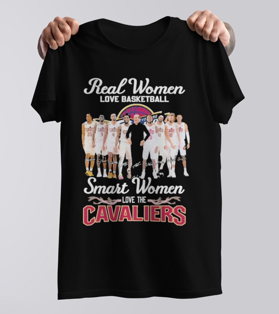 Real Women Love Basketball Smart Women Love The Cleveland Cavaliers Team Players Signature T-Shirt