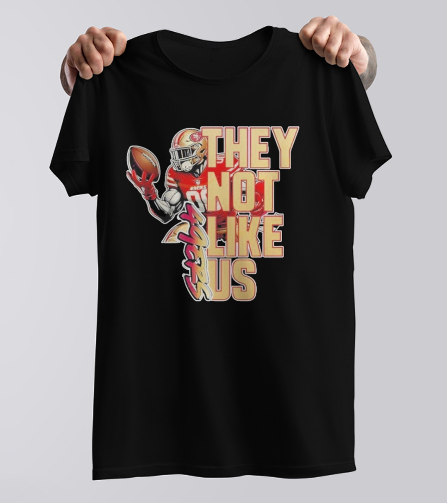 San Francisco 49ers They Not Like Us Football T-Shirt