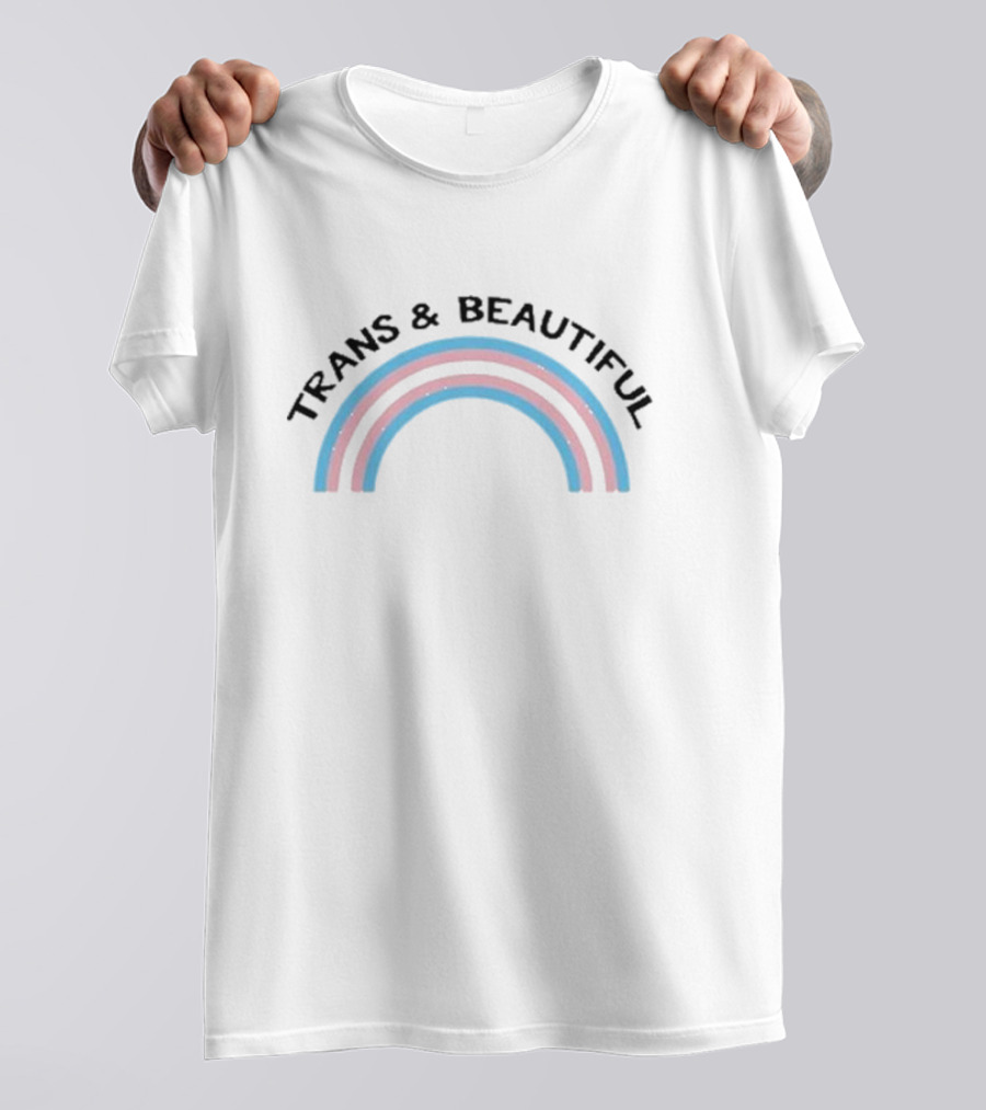 Trans And Beautiful Rainbow Pride T-Shirt