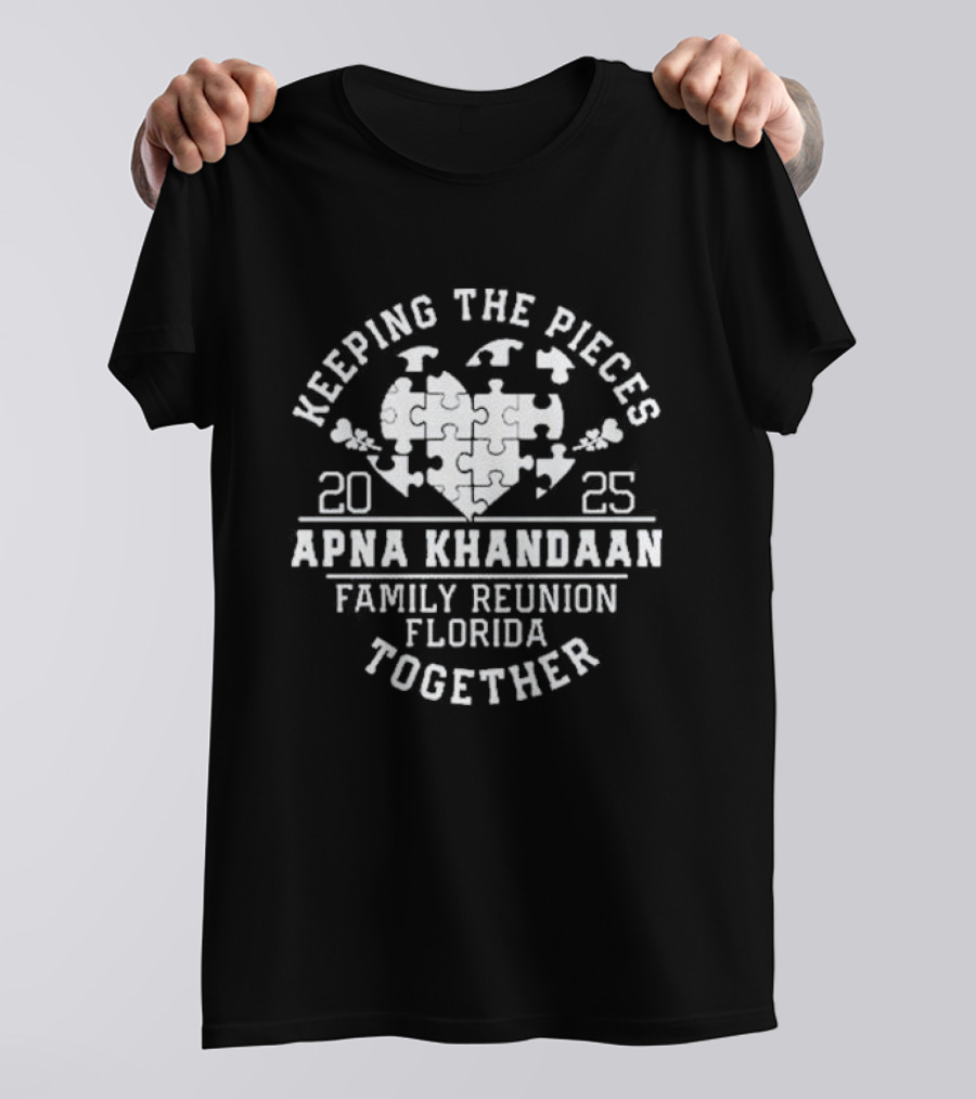 Keeping The Pieces Together Apna Khandaan Family Reunion Florida 2025 T-Shirt