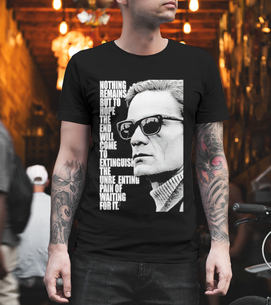 Pier Paolo Pasolini Nothing Remains But To Hope The End Will Come T-Shirt