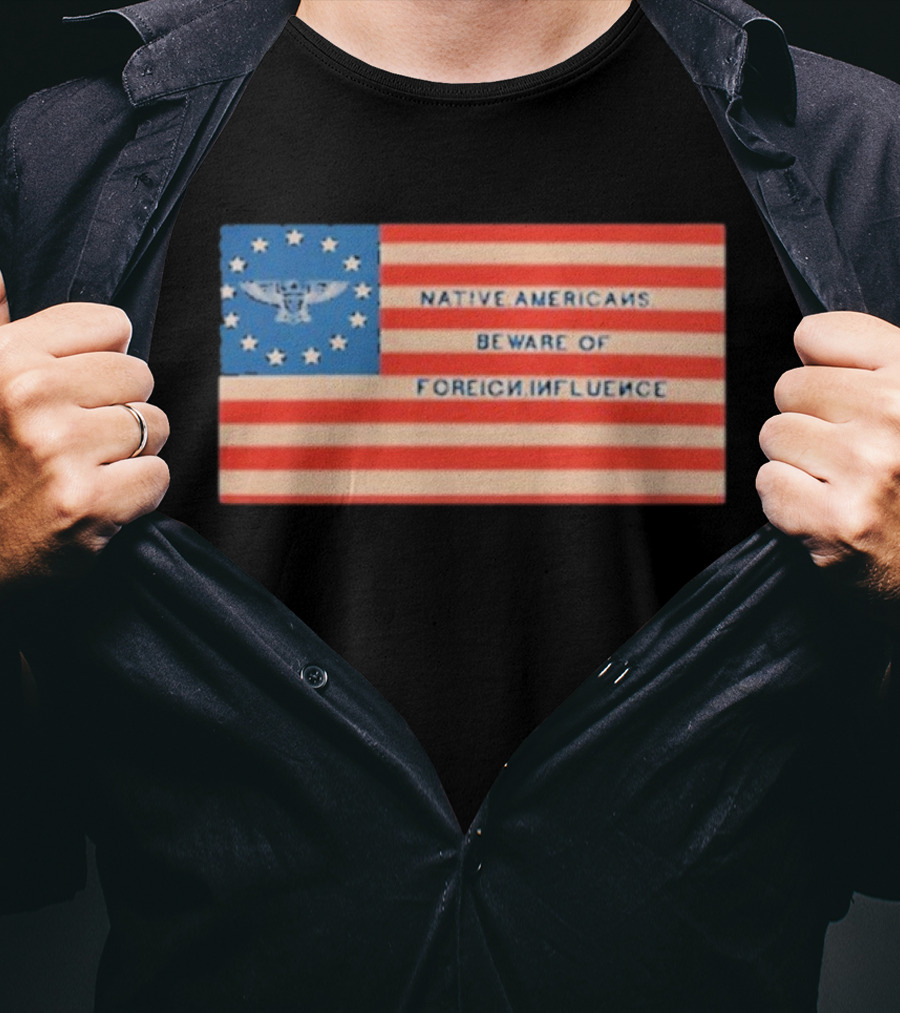 Native Americans Beware Of Foreign Influence Flag With Eagle And Stars T-Shirt