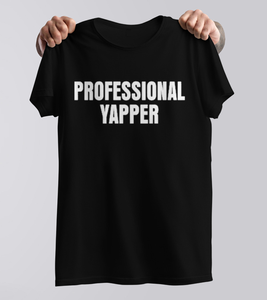PROFESSIONAL YAPPER Funny T-Shirt