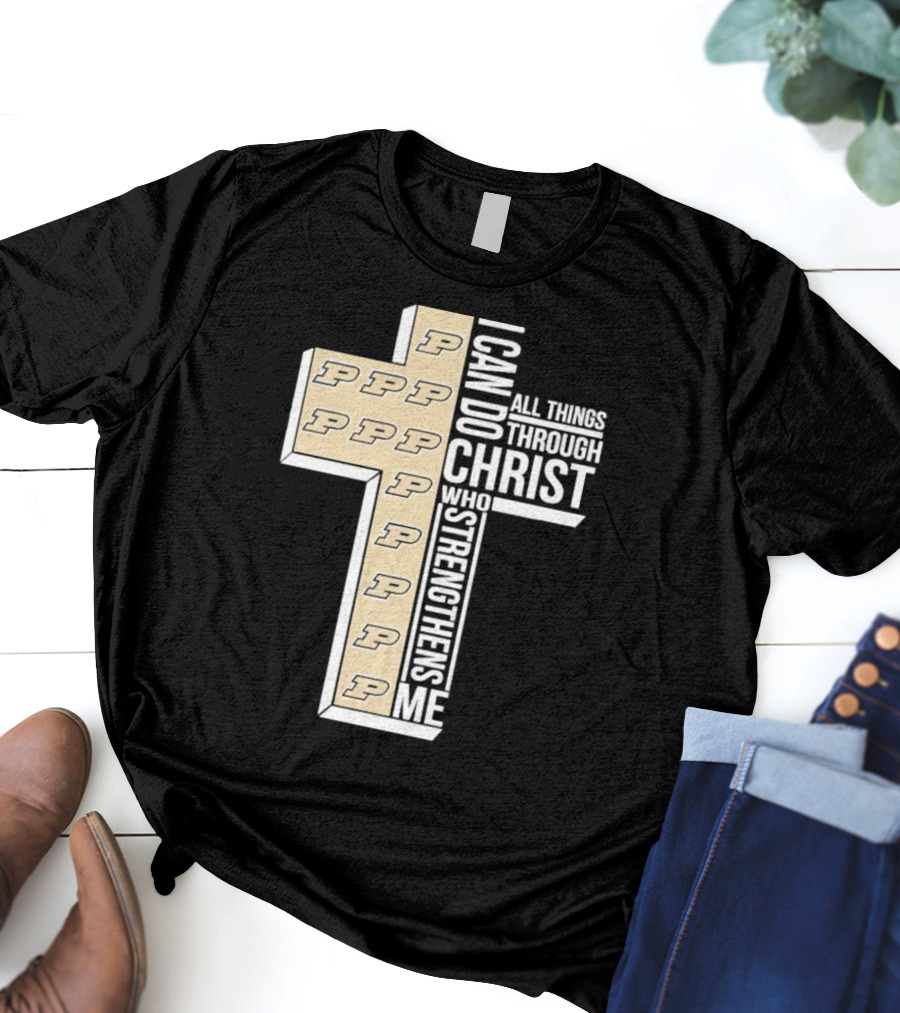 Purdue Boilermakers I Can Do All Things Through Christ Who Strengthens Me T-Shirt