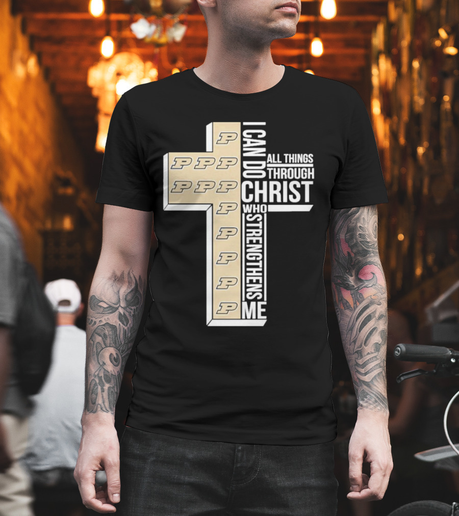 Purdue Boilermakers I Can Do All Things Through Christ Who Strengthens Me T-Shirt
