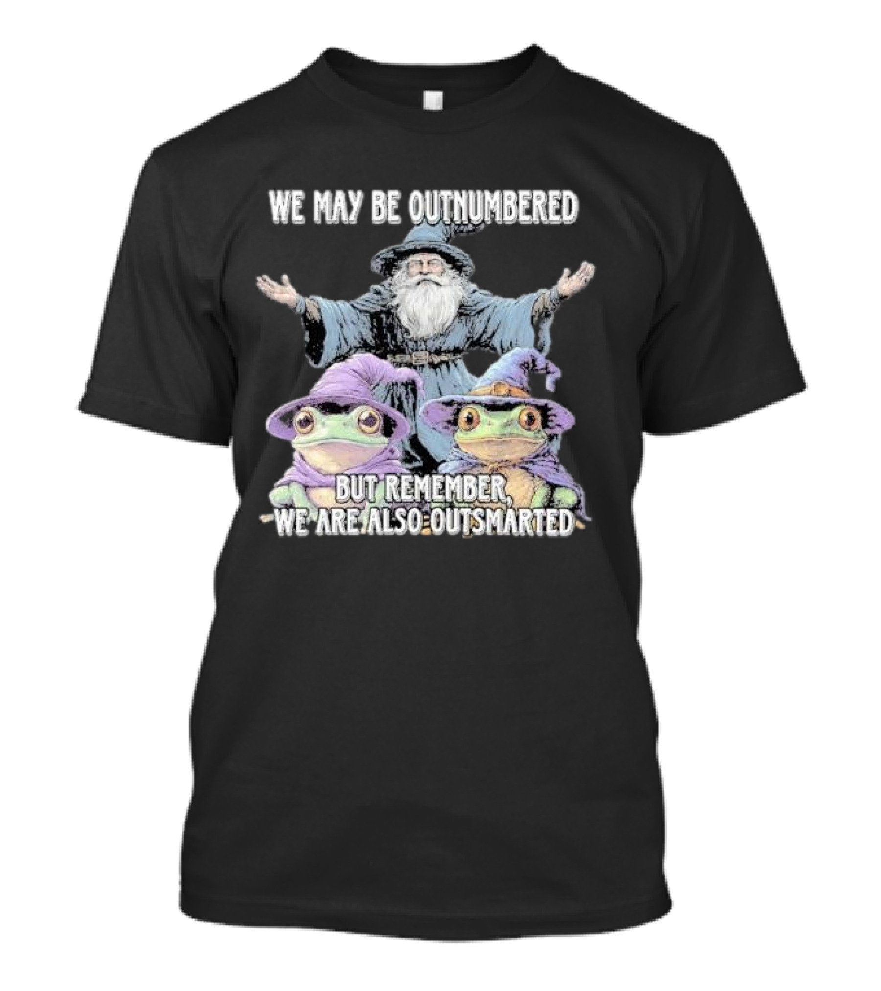 We May Be Outnumbered But Remember We Are Also Outsmarted Wizard And Frogs In Purple Hats T-Shirt