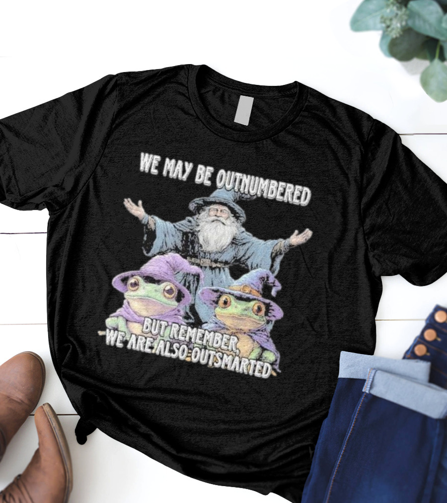 We May Be Outnumbered But Remember We Are Also Outsmarted Wizard And Frogs In Purple Hats T-Shirt