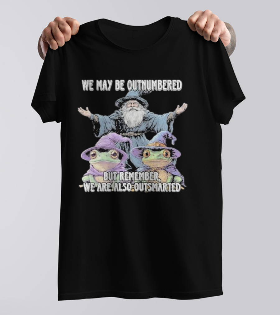 We May Be Outnumbered But Remember We Are Also Outsmarted Wizard And Frogs In Purple Hats T-Shirt