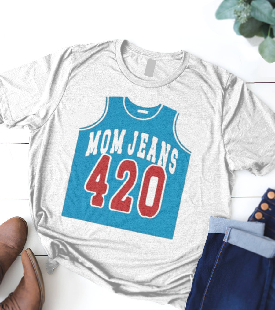 Mom Jeans 420 Jersey T-Shirt