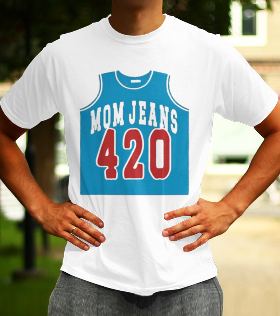Mom Jeans 420 Jersey T-Shirt