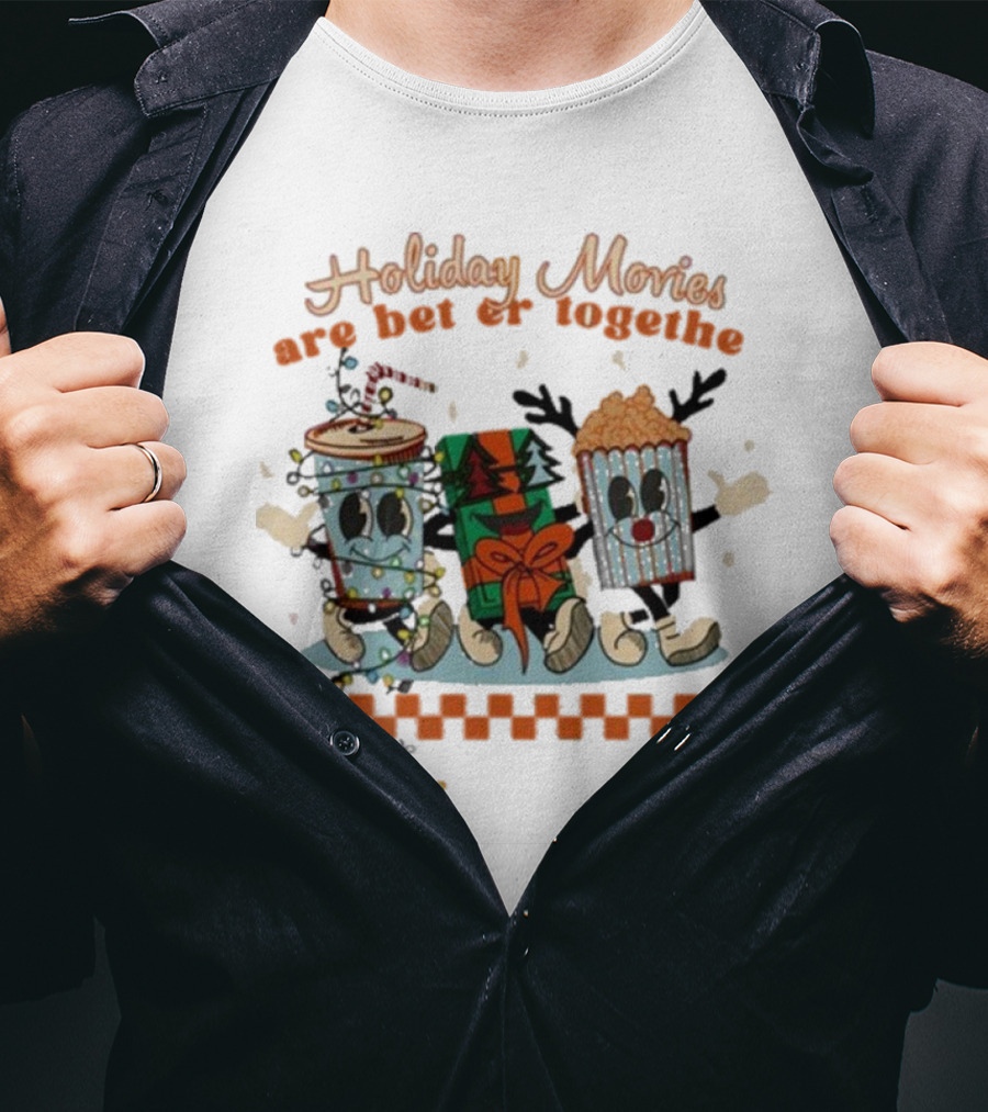 Holiday Movies Are Better Together Regal Cinemas Holiday T-Shirt