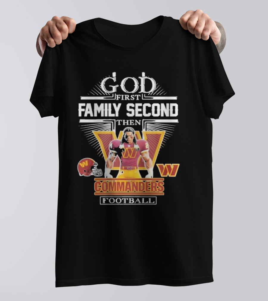 God First Family Second Then Commanders Football Characters NFL T-Shirt
