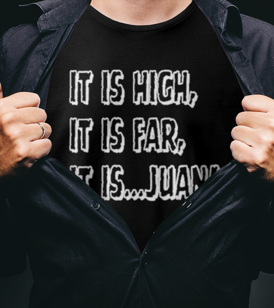 It Is High It Is Far It Is Juan Baseball Catchphrase T-Shirt