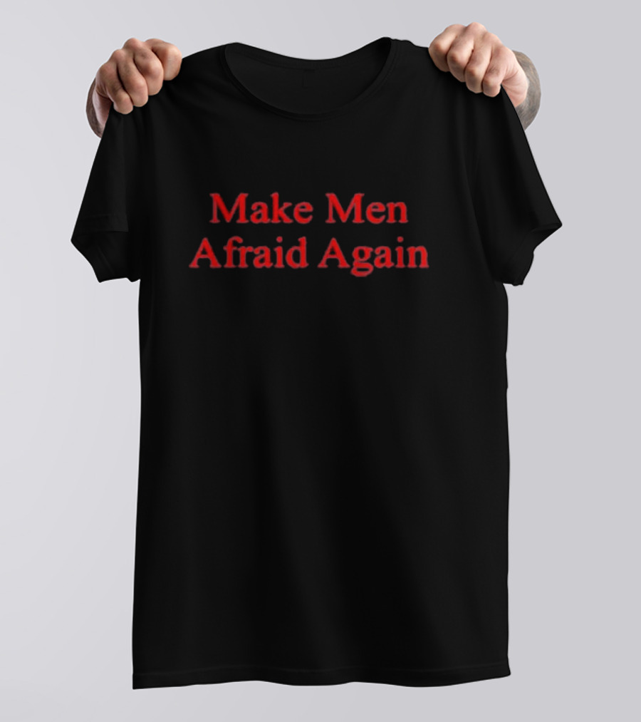 Justine Bateman Make Men Afraid Again T-Shirt