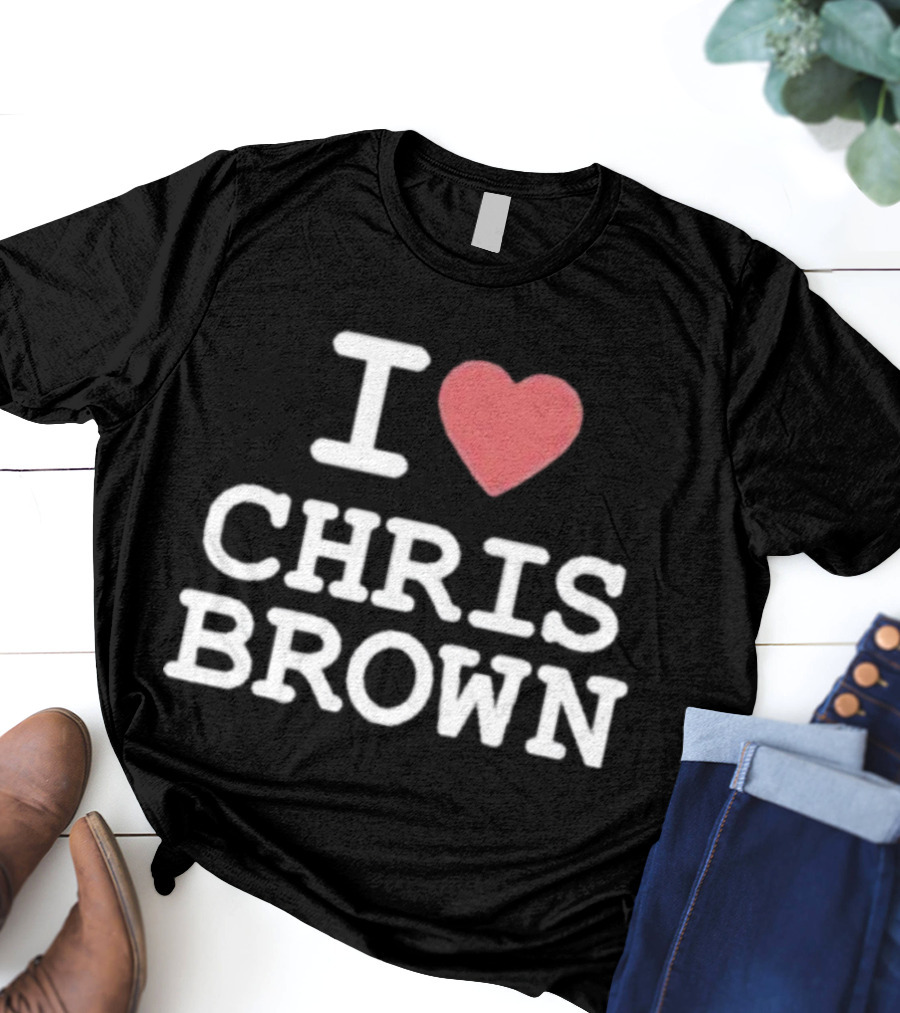 I Love Chris Brown T-Shirt