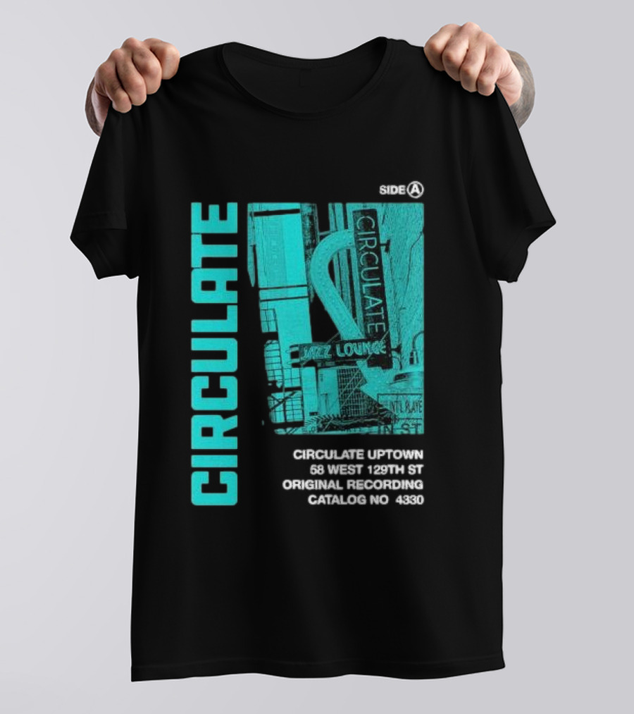 Circulate Uptown Jazz Lounge Side A Original Recording 58 West 129th St Catalog No 4330 T-Shirt