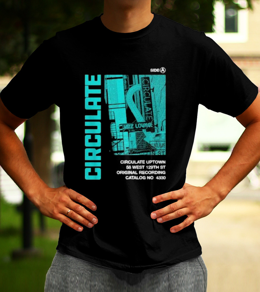 Circulate Uptown Jazz Lounge Side A Original Recording 58 West 129th St Catalog No 4330 T-Shirt