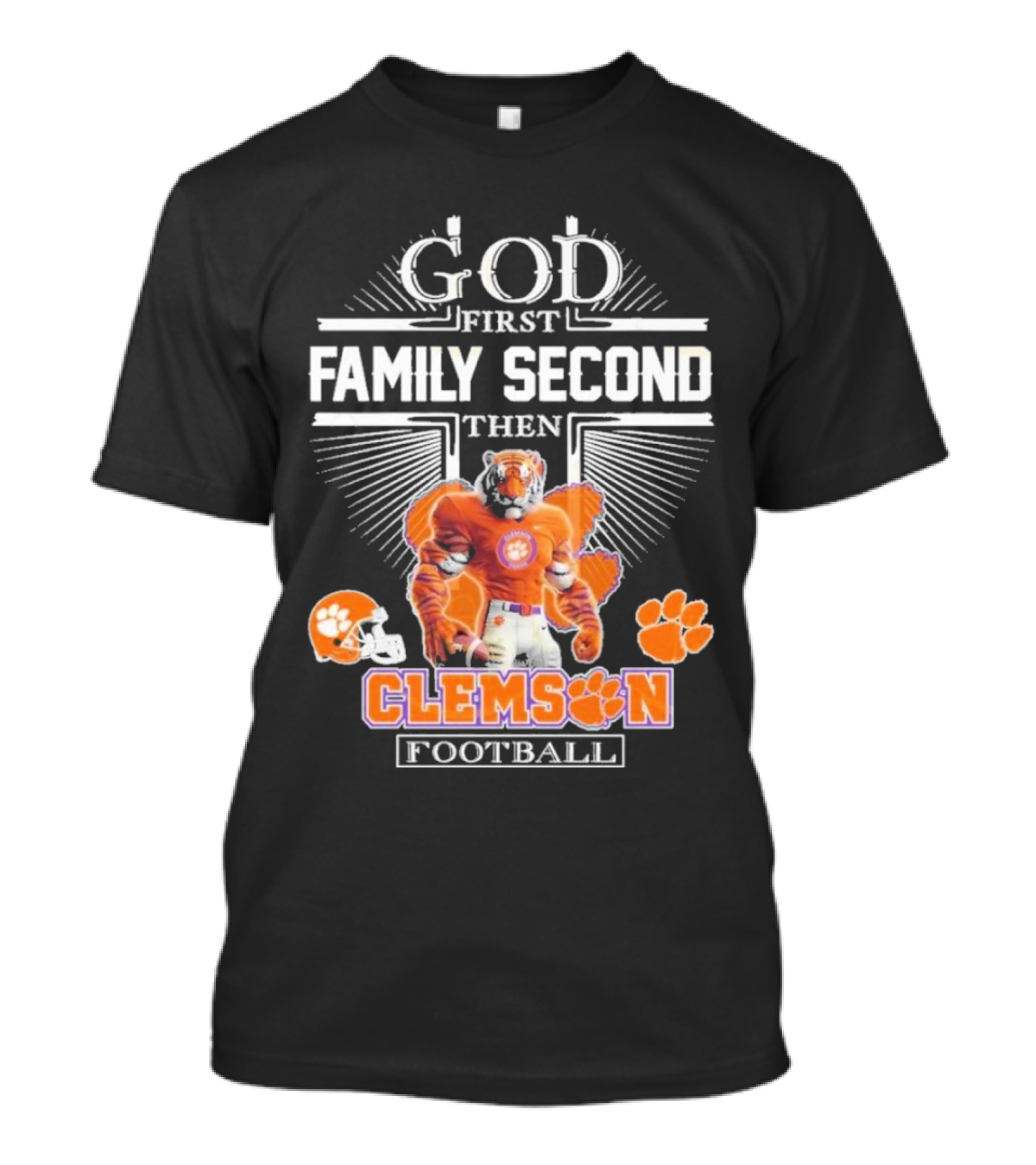 Clemson Football God First Family Second Then Clemson Tigers Football Fan Gear T-Shirt