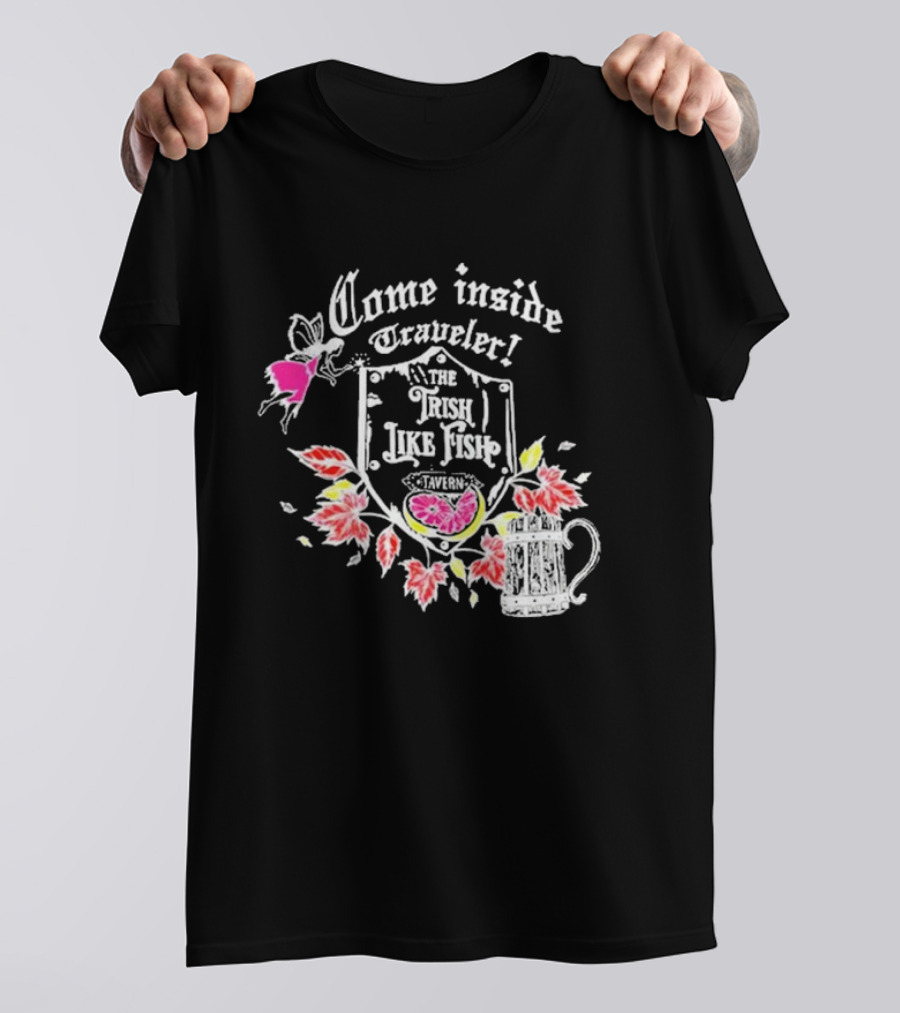 Come Inside Traveler The Trish Like Fish Tavern Fairy Ale And Autumn Leaves T-Shirt