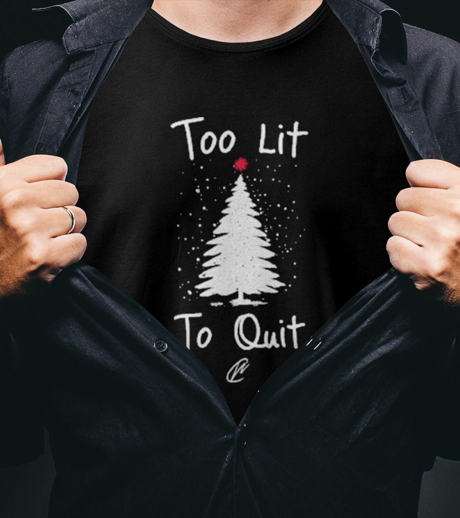 Too Lit To Quit Christmas Tree And Snowflakes T-Shirt