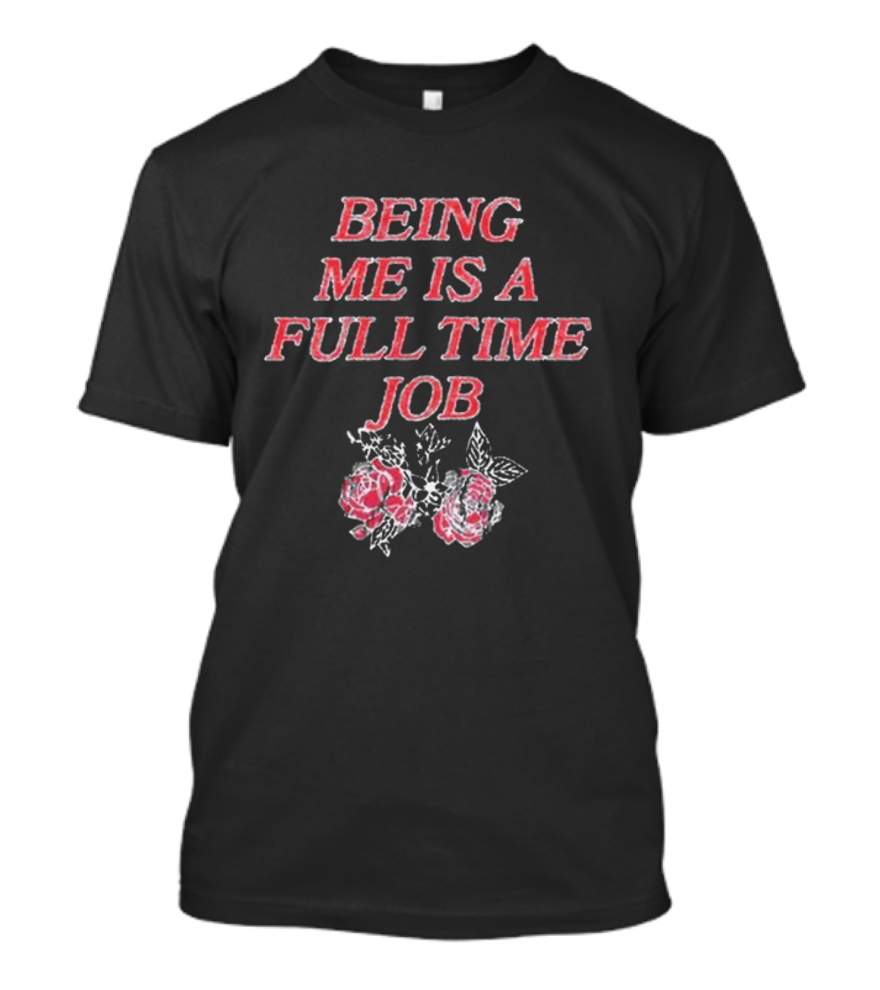 Beautiful Bastard Being Me Is A Full Time Job Rose Floral Typography T-Shirt