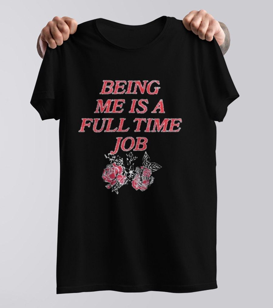 Beautiful Bastard Being Me Is A Full Time Job Rose Floral Typography T-Shirt