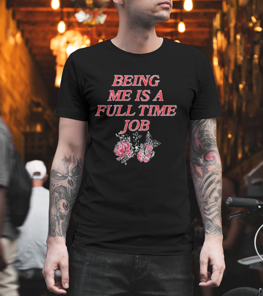 Beautiful Bastard Being Me Is A Full Time Job Rose Floral Typography T-Shirt