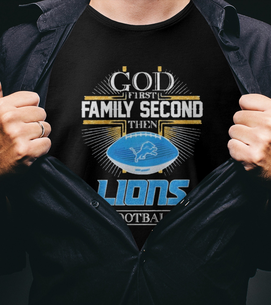 God First Family Second Then Lions Football Detroit Lioness T-Shirt