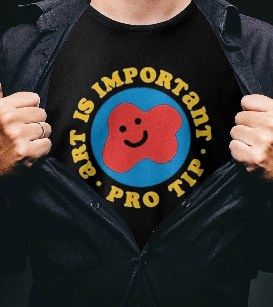 Art Is Important Pro Tip Smiley T-Shirt