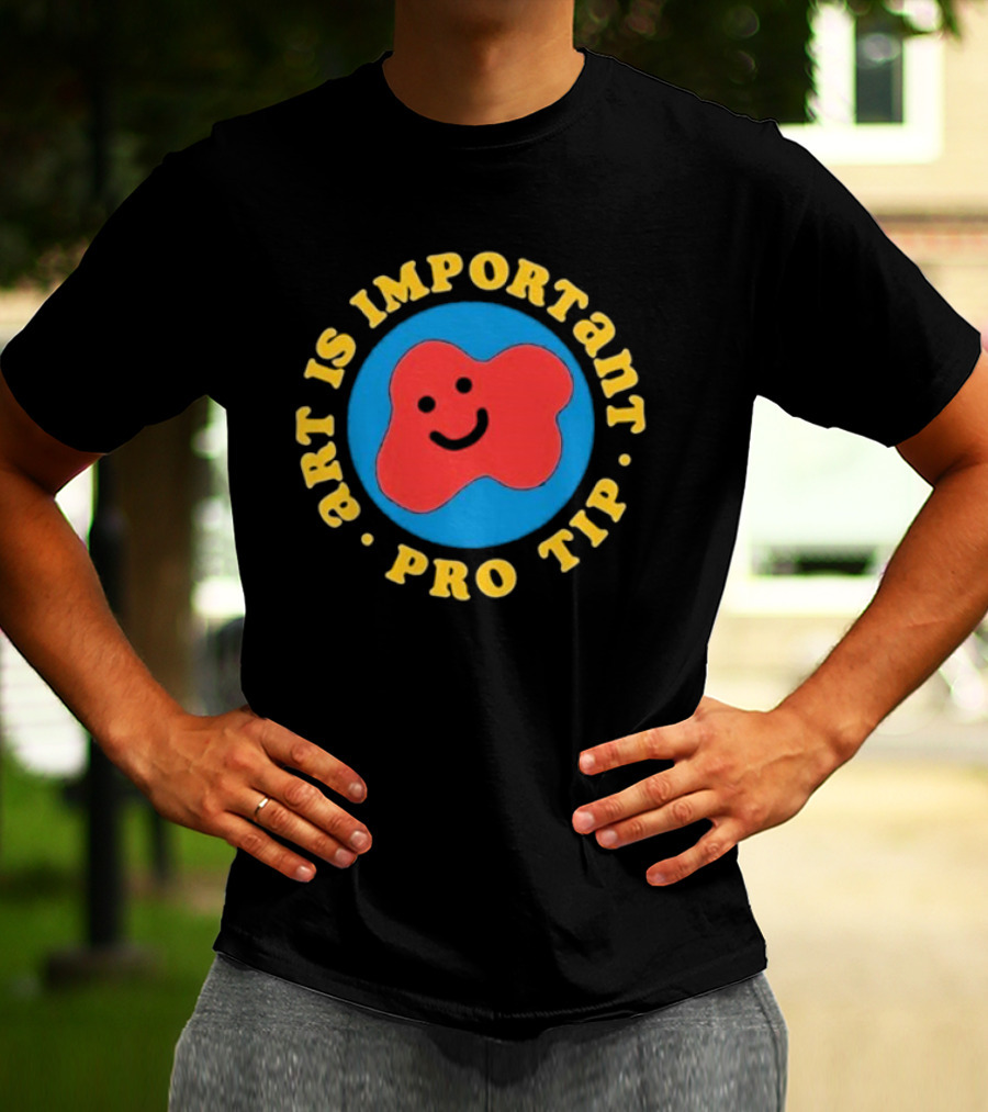 Art Is Important Pro Tip Smiley T-Shirt