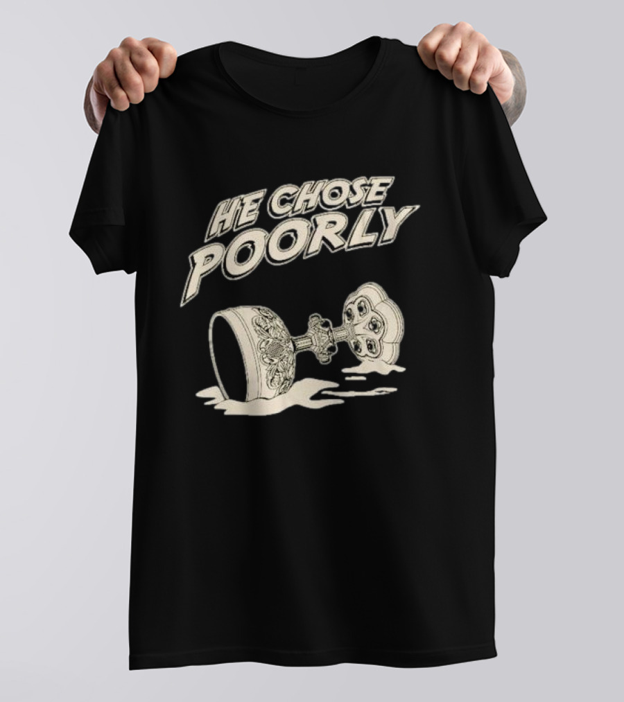 He Chose Poorly Indiana Grail Cup Spilled Milk T-Shirt