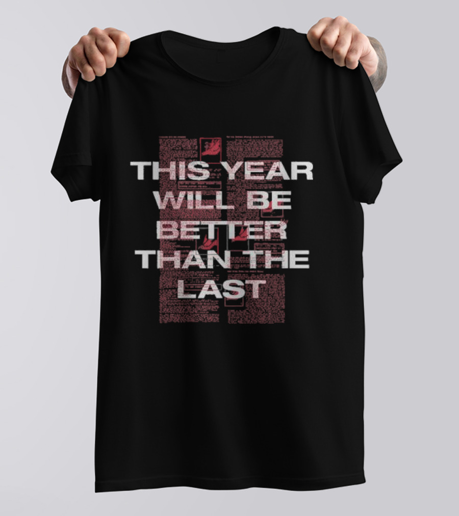 This Year Will Be Better Than The Last Black Red Text Block T-Shirt