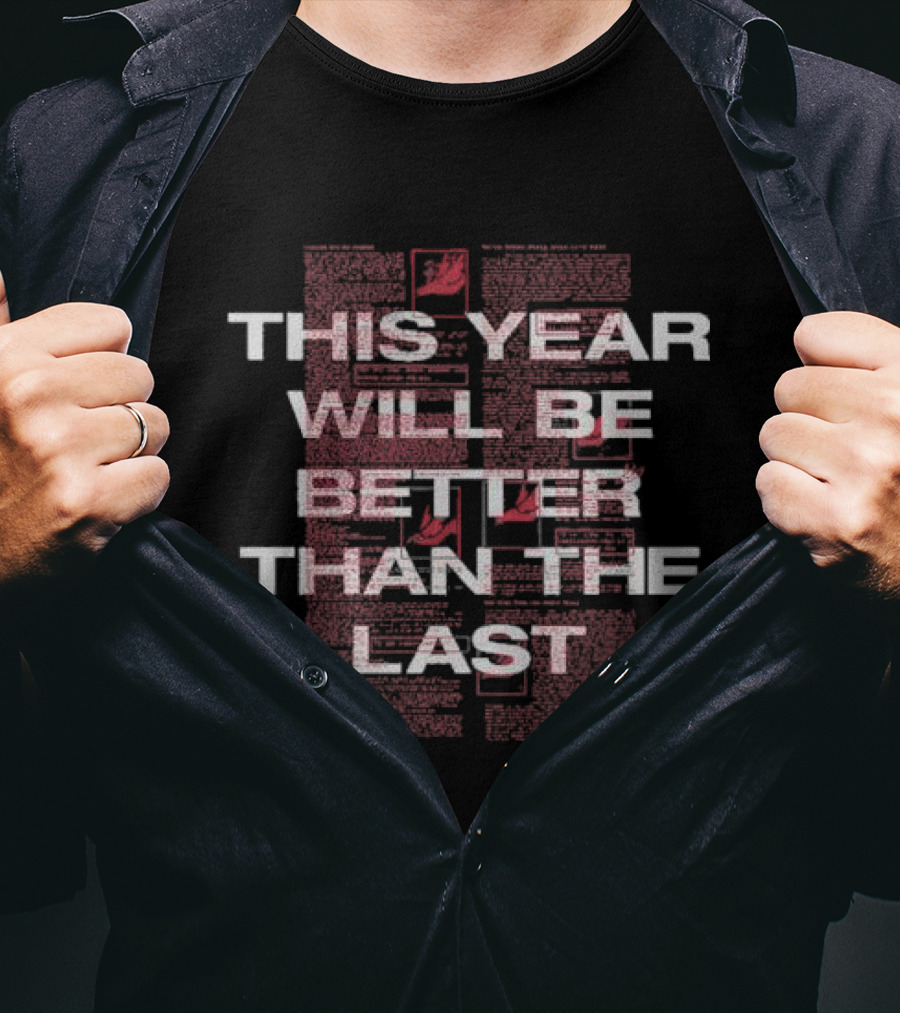 This Year Will Be Better Than The Last Black Red Text Block T-Shirt