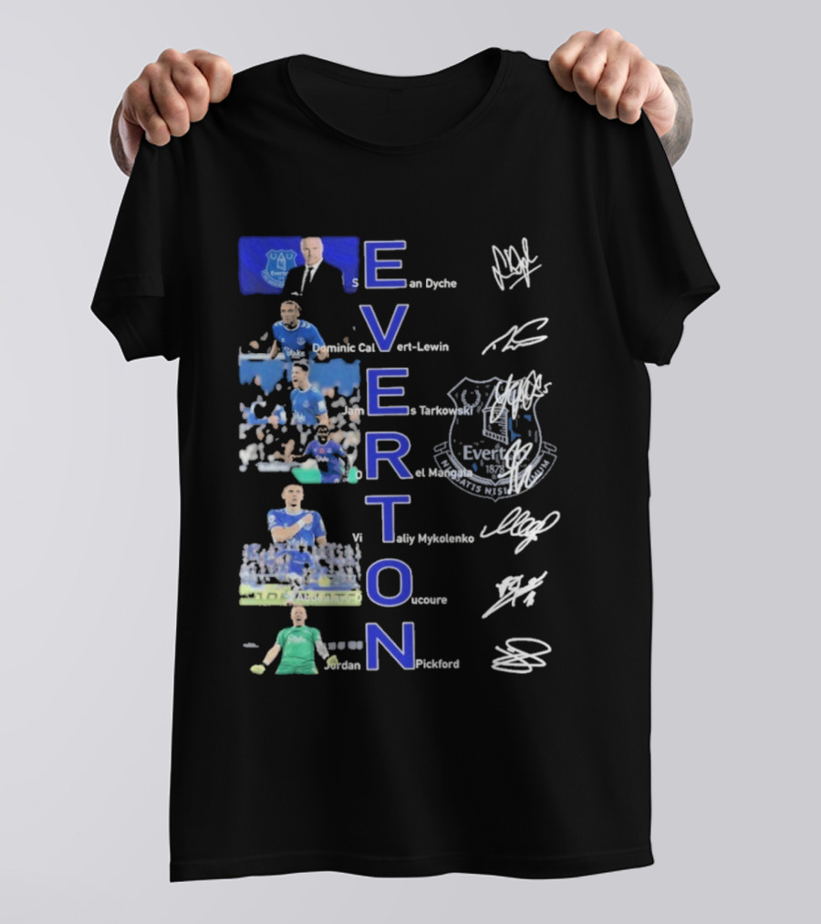 Everton Sean Dyche Dominic Calvert-Lewin James Tarkowski Vitalii Mykolenko Jordan Pickford Signatures T-Shirt