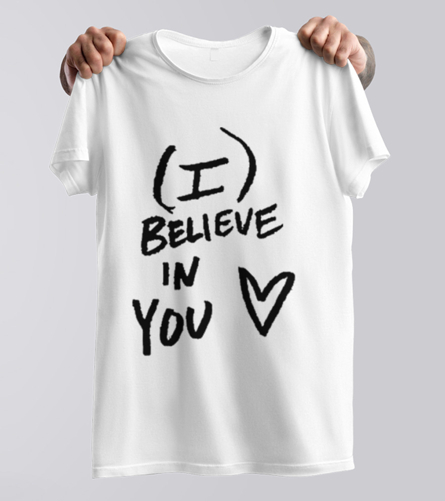 I Believe In You Heart Symbol Encouragement T-Shirt