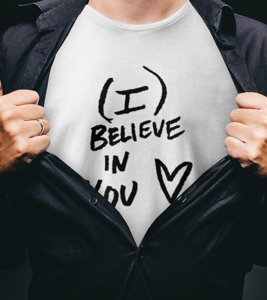 I Believe In You Heart Symbol Encouragement T-Shirt