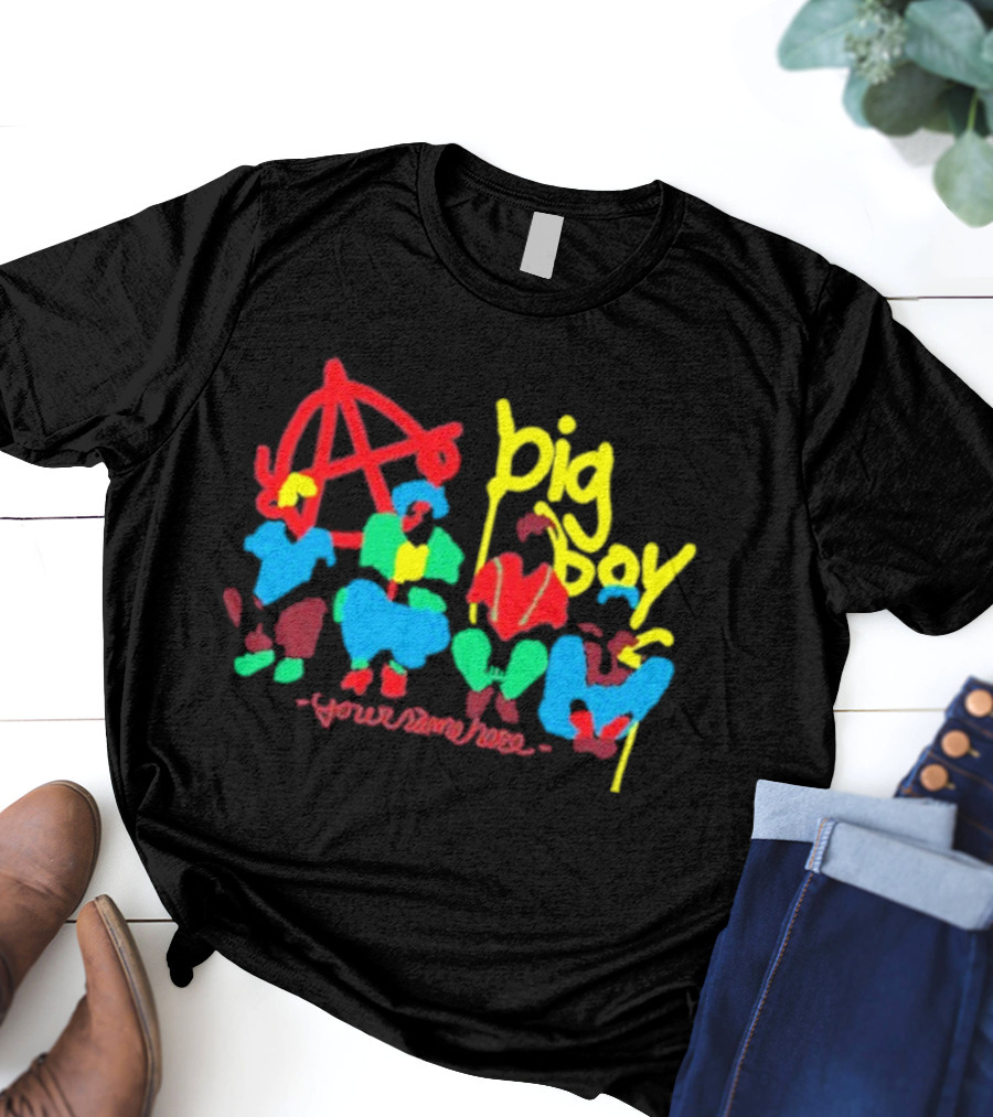Big Boy Your Name Here Anarchy T-Shirt