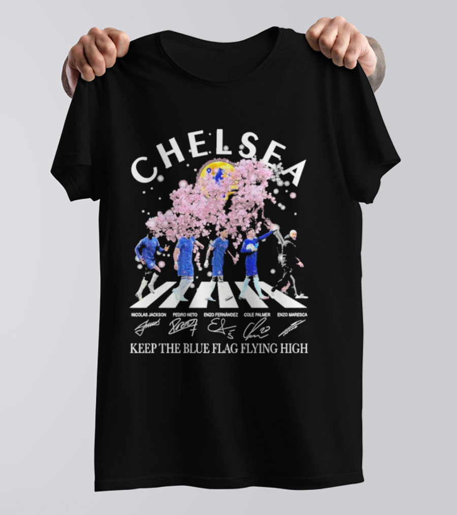 Chelsea Keep The Blue Flag Flying High Cherry Blossoms Bloom Nicolas Jackson Pedro Neto Enzo Fernandez Cole Palmer Enzo Maresca T-Shirt