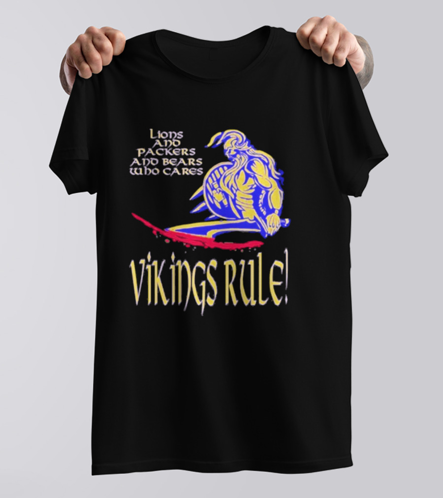 Lions And Packers And Bears Who Cares Vikings Rule Vikings Rule T-Shirt