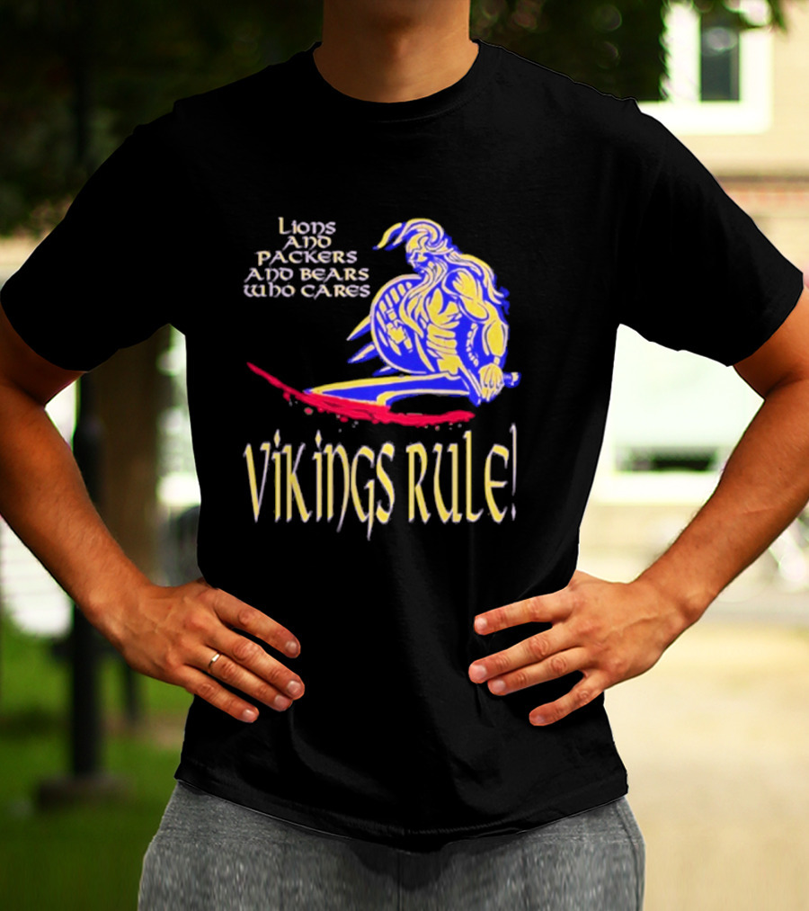 Lions And Packers And Bears Who Cares Vikings Rule Vikings Rule T-Shirt