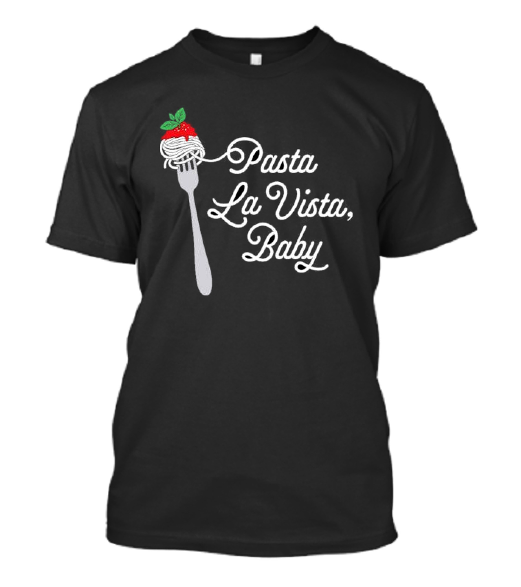 Pasta La Vista Baby Fork Spaghetti Italian T-Shirt