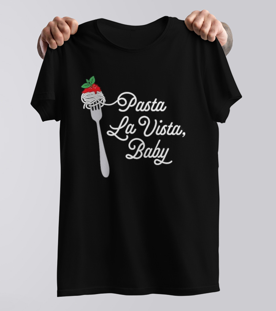 Pasta La Vista Baby Fork Spaghetti Italian T-Shirt