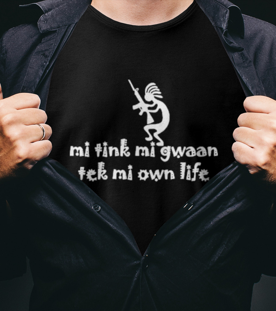 Mi Tink Mi Gwaan Tek Mi Own Life Native Figure With Gun T-Shirt